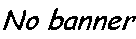 No Banner