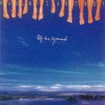 OFF THE GROUND
